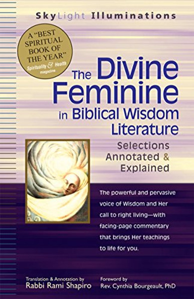 The Divine Feminine in Biblical Wisdom Literature: Selections Annotated & Explained (SkyLight Illuminations)