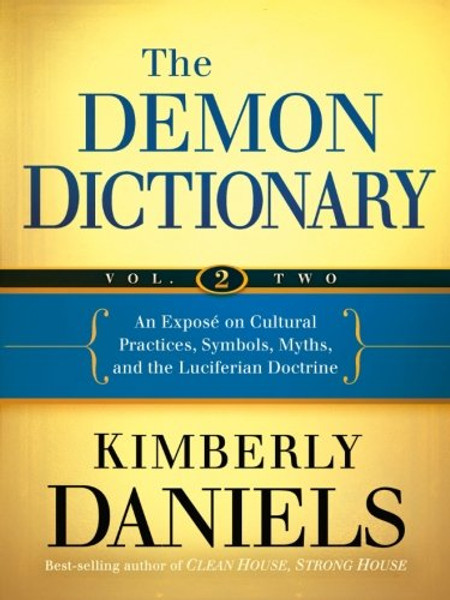 2: The Demon Dictionary Volume Two: An Expos on Cultural Practices, Symbols, Myths, and the Luciferian Doctrine (Volume 2)