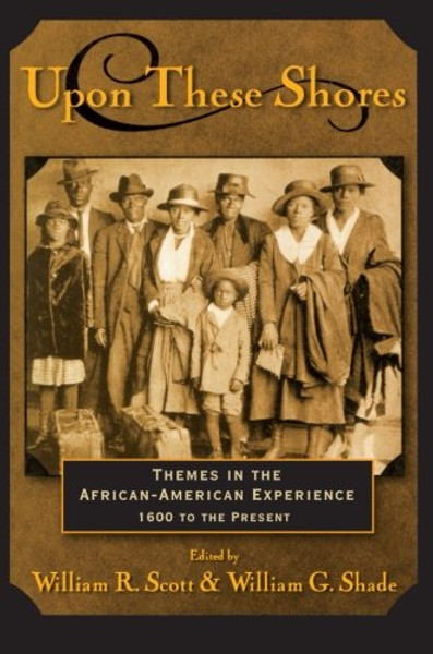 Upon these Shores: Themes in the African-American Experience 1600 to the Present