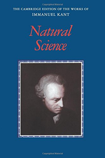 Kant: Natural Science (The Cambridge Edition of the Works of Immanuel Kant)