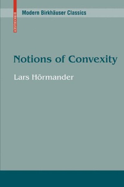 Notions of Convexity (Modern Birkhuser Classics)