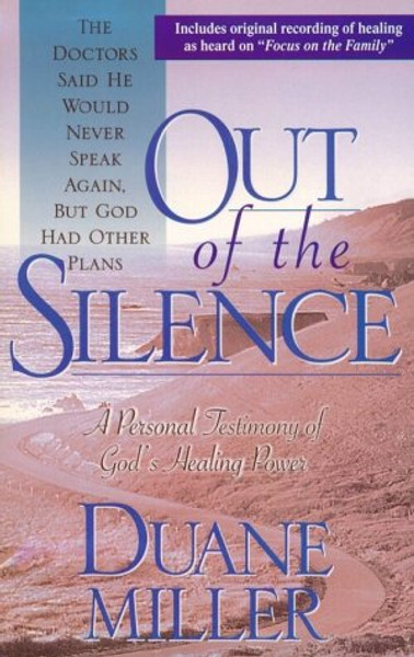 Out of the Silence: A Personal Testimony of God's Healing Power
