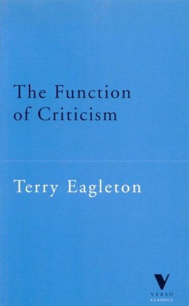 The Function of Criticism: From The Spectator to Post-Structuralism (Verso Classics, 3)