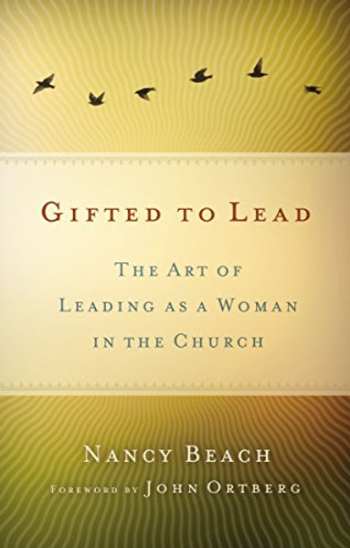 Gifted to Lead: The Art of Leading as a Woman in the Church (Seleccion Vida Lider)