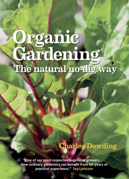 Organic Gardening: The Natural No-dig Way