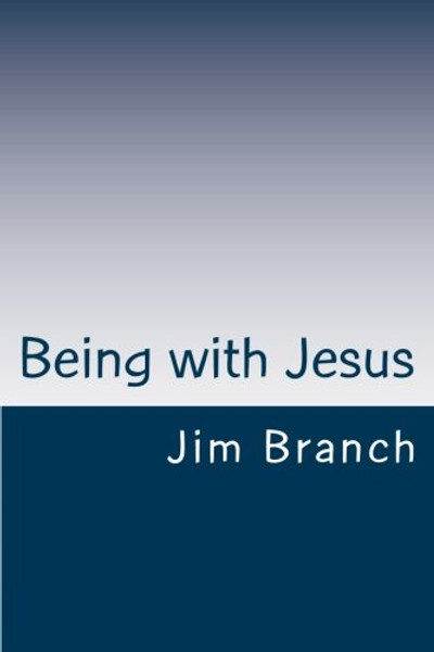 Being with Jesus: A Thirty-Day Journey