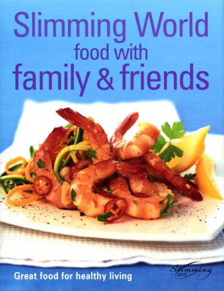 Food with Family & Friends: Great Food for Healthy Living