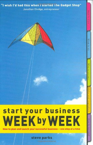 Start Your Business Week by Week: How to Plan & Launch Your Successful Business - One Step at a Time