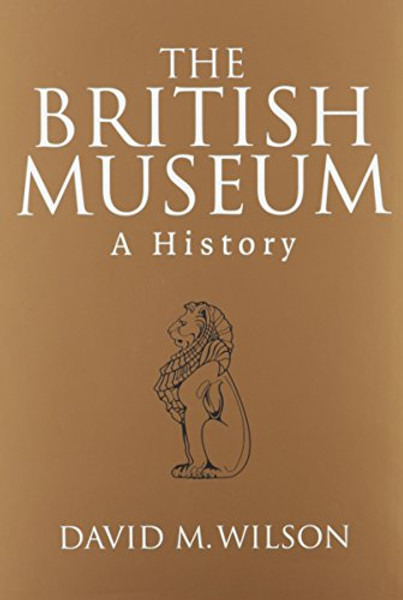 The British Museum: A History (Peoples of the Past)