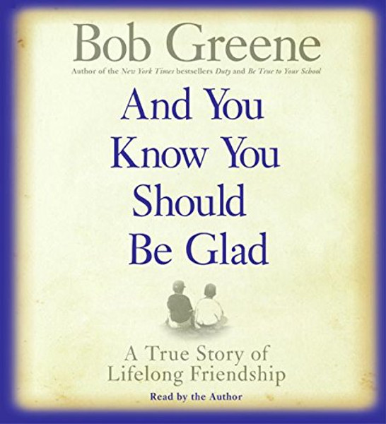 And You Know You Should Be Glad: A True Story of Lifelong Friendship