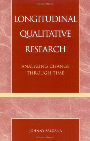 Longitudinal Qualitative Research: Analyzing Change Through Time