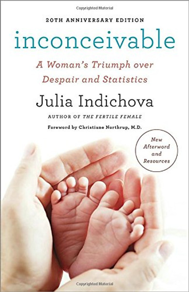 Inconceivable, 20th Anniversary Edition: A Woman's Triumph over Despair and Statistics