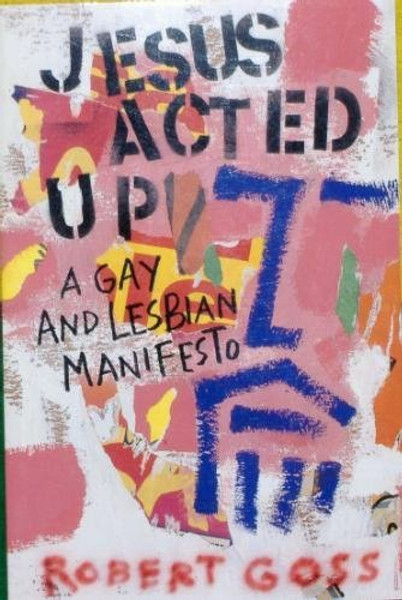 Jesus Acted Up: A Gay and Lesbian Manifesto