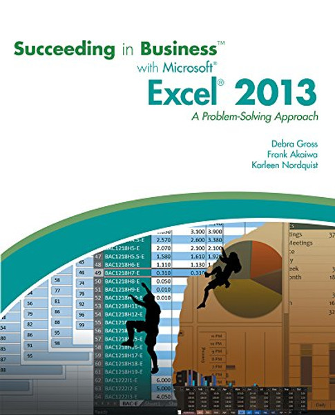 Succeeding in Business with Microsoft Excel 2013: A Problem-Solving Approach (New Perspectives)