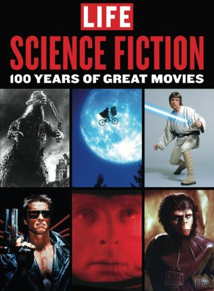 LIFE Science Fiction: 100 Years of Great Movies