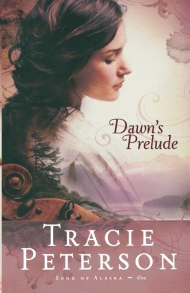 Dawn's Prelude (Song of Alaska Series, Book 1)