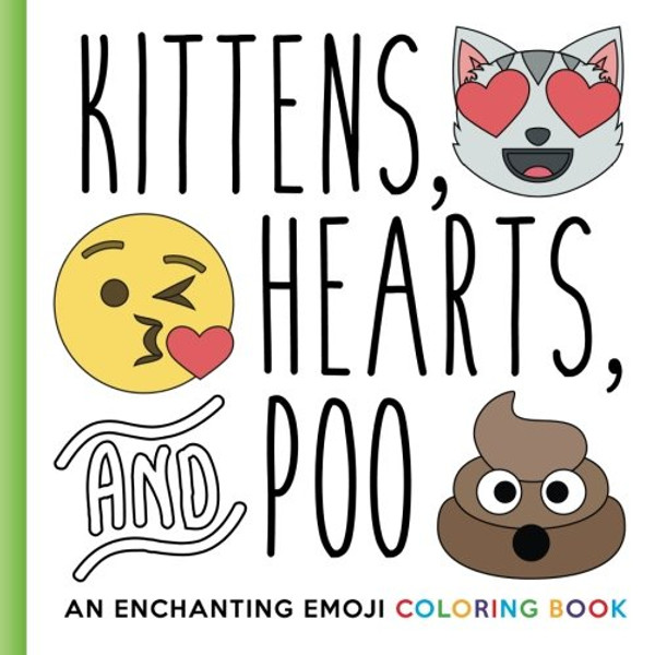 Kittens, Hearts, and Poo: An Enchanting Emoji Coloring Book
