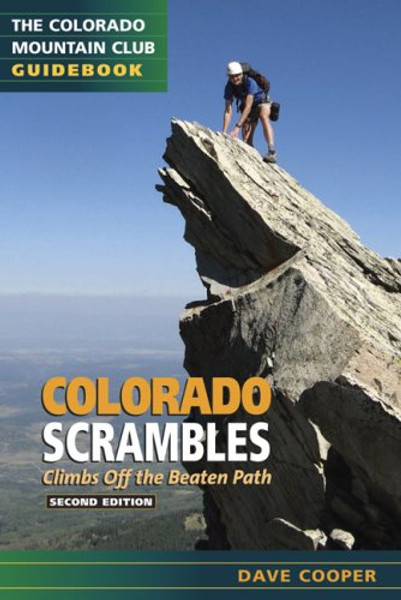 Colorado Scrambles: Climbs Off the Beaten Path (Colorado Mountain Club Guidebook)