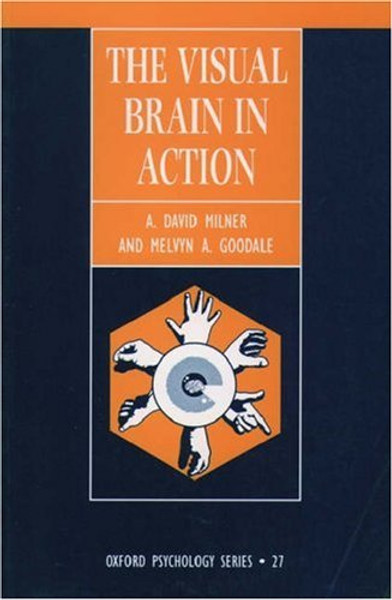 The Visual Brain in Action (Oxford Psychology Series)