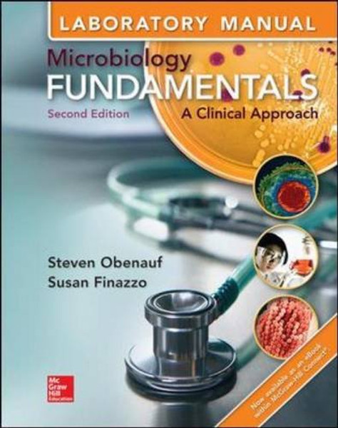 Laboratory Manual for Microbiology Fundamentals: A Clinical Approach