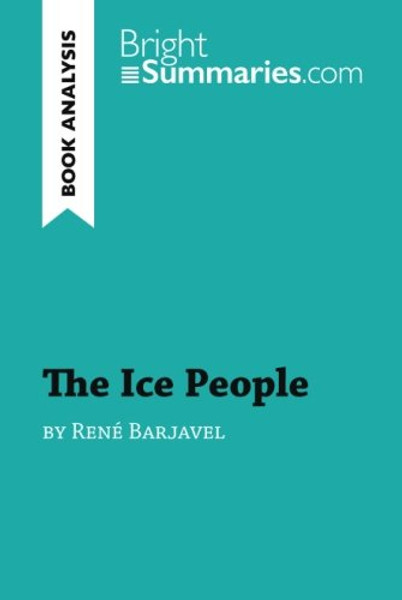 The Ice People by Ren Barjavel (Book Analysis): Detailed Summary, Analysis and Reading Guide