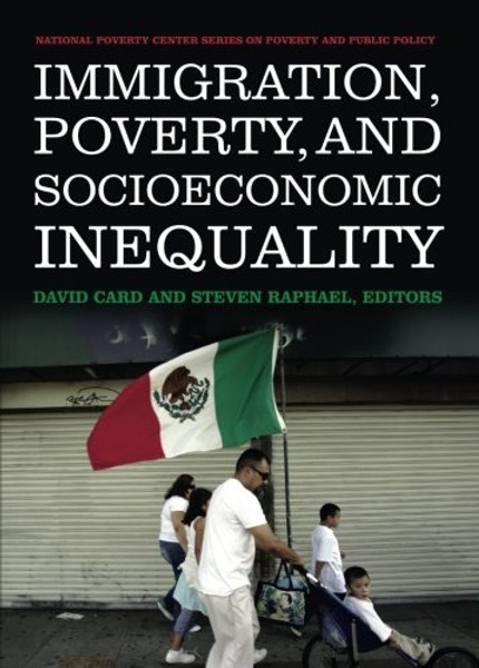 Immigration, Poverty, and Socioeconomic Inequality (National Poverty Series on Poverty and Public Policy)