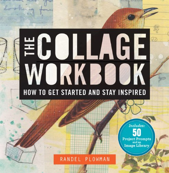 The Collage Workbook: How to Get Started and Stay Inspired