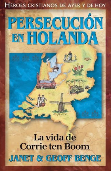 Persecucin En Holanda: Corrie Ten Boom (Heroes Cristianos De Ayer Y De Hoy) (Spanish Edition) (Heroes Cristianos De Ayer Y Hoy)