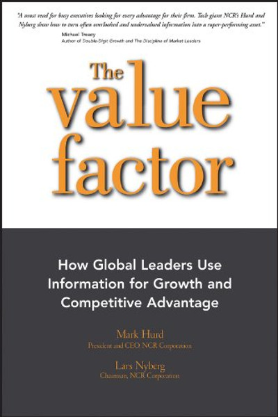 The Value Factor: How Global Leaders Use Information for Growth and Competitive Advantage