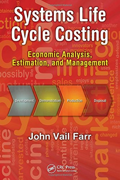 Systems Life Cycle Costing: Economic Analysis, Estimation, and Management (Engineering Management)