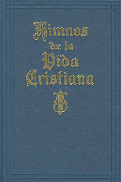 Himnos de la Vida Cristiana (with music): Una coleccion de antiguos y nuevos Himnos de Alabanza a Dios (Spanish Edition)