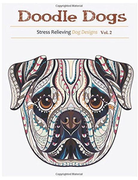 2: Doodle Dogs: Adult Coloring Books Featuring Over 30 Stress Relieving Dogs Designs