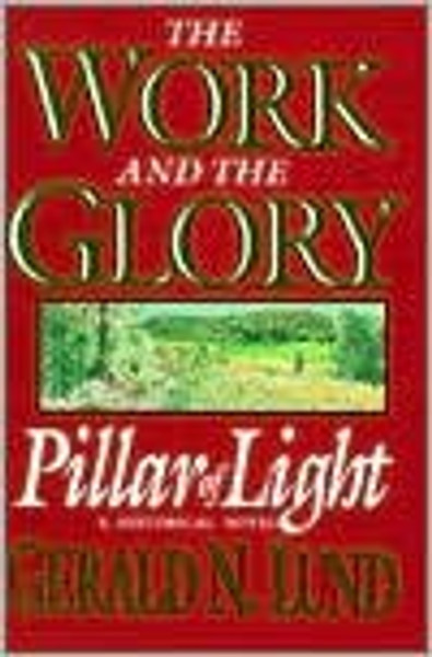 Pillar of Light: A Historical Novel (Work and the Glory)