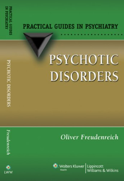 Psychotic Disorders: A Practical Guide (Practical Guides in Psychiatry)