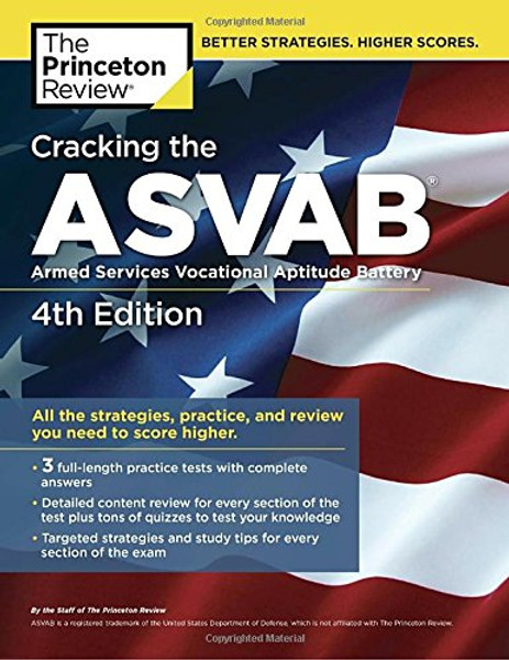 Cracking the ASVAB, 4th Edition: All the Strategies, Practice, and Review You Need to Score Higher (Professional Test Preparation)