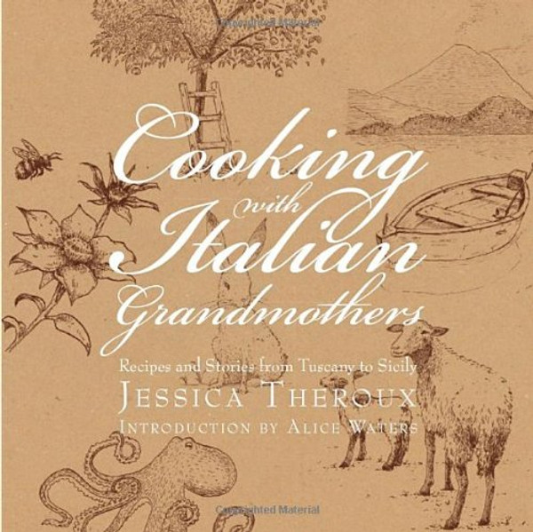 Cooking with Italian Grandmothers: Recipes and Stories from Tuscany to Sicily