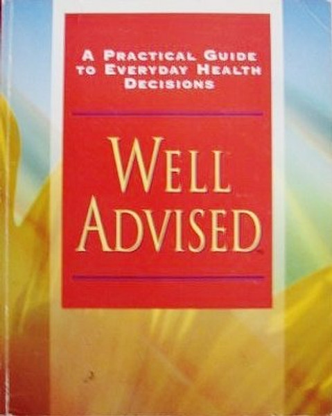 Well Advised: A Practical Guide to Everyday Health Decisions