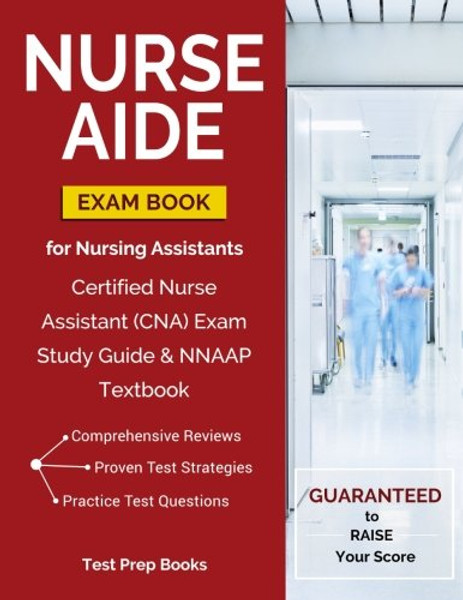 Nurse Aide Exam Book for Nursing Assistants: Certified Nurse Assistant (CNA) Exam Study Guide & NNAAP Textbook