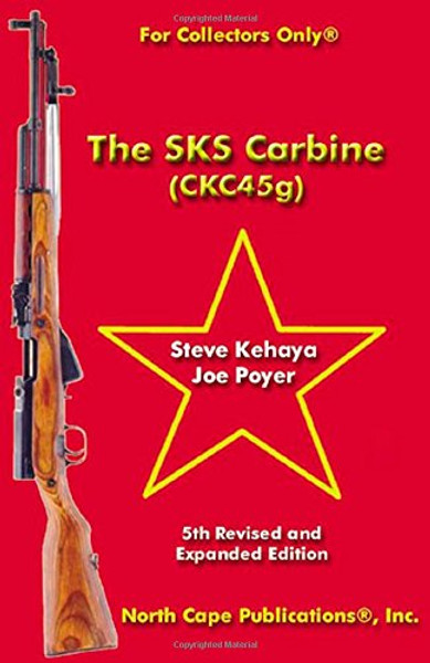 The SKS Carbine, 5th Revised and Expanded Edition (For Collectors Only)