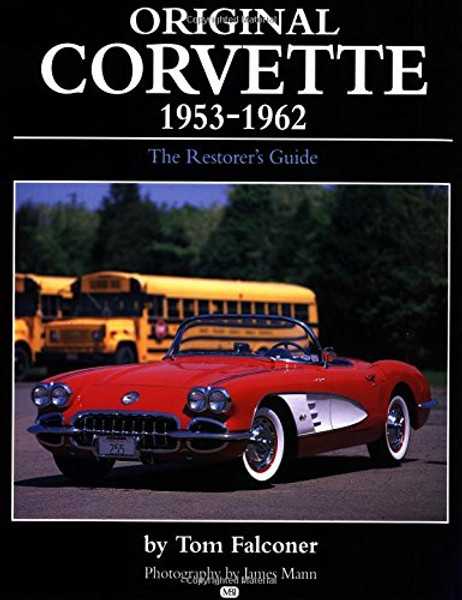 Original Corvette, 1953-62: The Restorers Guide (Original Series)