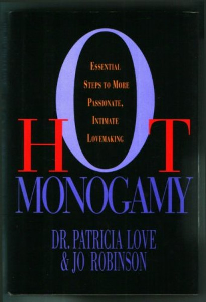 Hot Monogamy: Essential Steps to More Passionate, Intimate Lovemaking