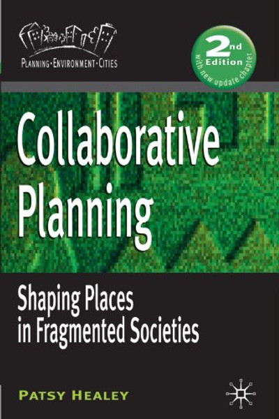 Collaborative Planning: Shaping Places in Fragmented Societies (Planning, Environment, Cities)