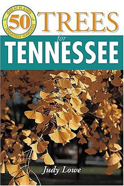 50 Grt Trees for Tennessee (50 Great Plants for Tennessee Gardens)
