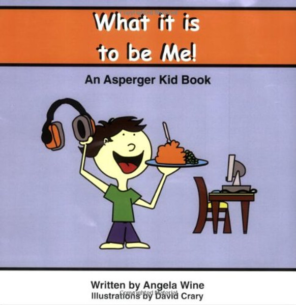 What It Is to Be Me!: An Asperger Kid Book