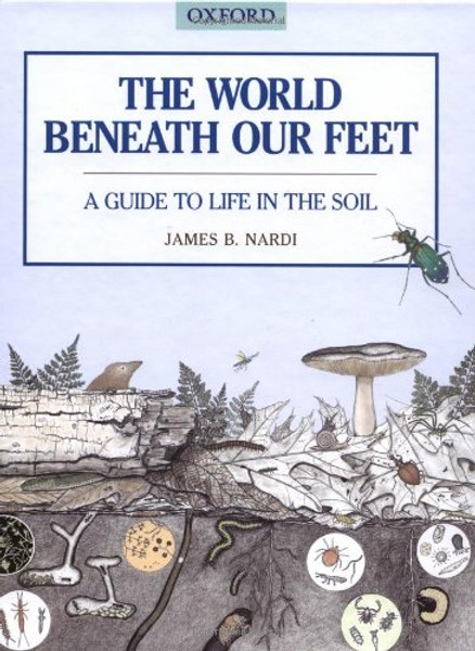 The World Beneath Our Feet: A Guide to Life in the Soil