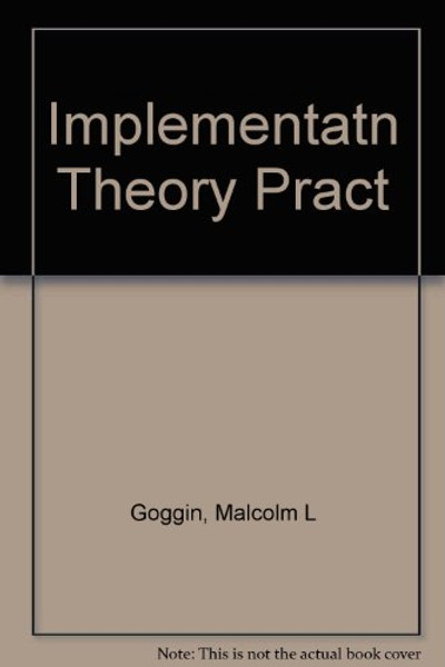 Implementation Theory and Practice: Toward a Third Generation