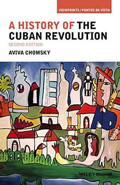 A History of the Cuban Revolution (Viewpoints / Puntos de Vista)