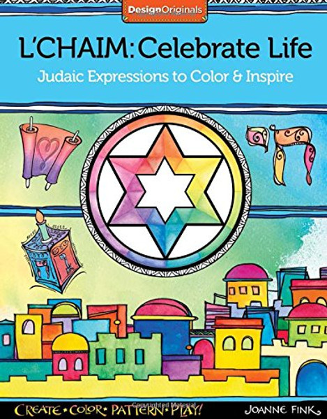 L'Chaim: Celebrate Life: Judaic Expressions to Color & Inspire (Design Originals) (Create, Color, Pattern, Play!)