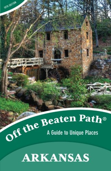 Arkansas Off the Beaten Path: A Guide to Unique Places (Off the Beaten Path Series)