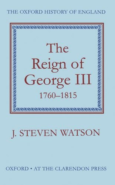 The Reign of George III, 1760-1815 (Oxford History of England)